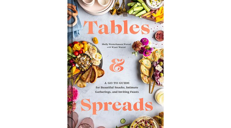 “Tables and Spreads: A Go-To Guide for Beautiful Snacks, Intimate Gatherings, and Inviting Feasts” by Shelly Westerhausen Worcel with Wyatt Worcel (Chronicle, $27.95)