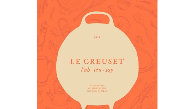 "Le Creuset: A Collection of Recipes from Our French Table." (Le Creuset)