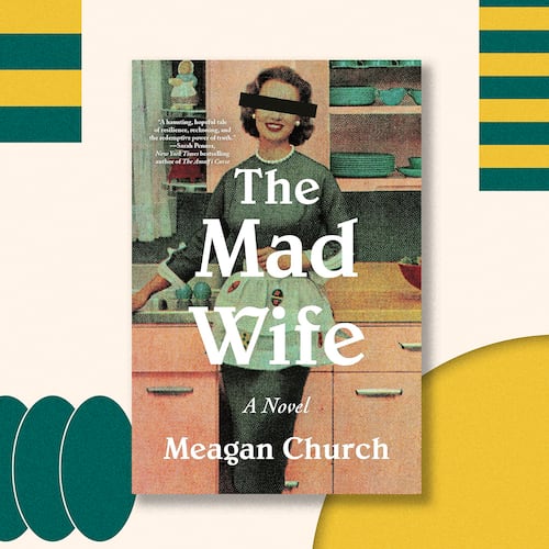 The “The Mad Wife” is a haunting new novel by New York Times bestselling author Meagan Church. (Courtesy)