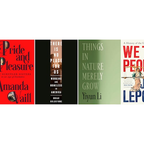 This combination of book cover images show, from left, "Angel Down" by Daniel Kraus, "Pride and Pleasure: The Schuyler Sisters in an Age of Revolution" by Amanda Vail," "There is No Place for Us: Working and Homeless in America" by Brian Goldstone, "Things in Nature Merely Grow" by Yiyun Li, and "We the People: A History of the Constitution" by Jill Lepore. (Atria/FSG/Crown/FSG/W.W. Norton via AP)