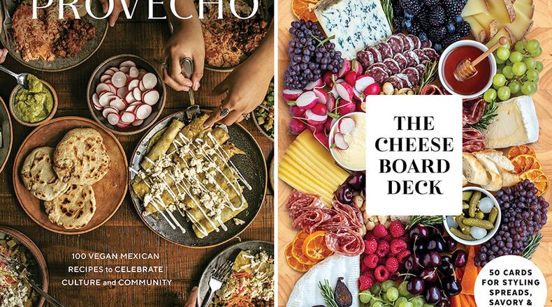 "Provecho: 100 Vegan Mexican Recipes to Celebrate Culture and Community" by Edgar Castrejon (Ten Speed Press, $32.50) and “The Cheese Board Deck: 50 Cards for Styling Spreads, Savory and Sweet” by Meg Quinn and Shana Smith (Potter, $20)