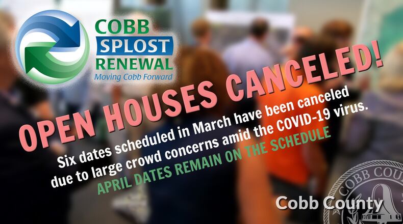 Cobb County has cancelled its March open houses on its Special Purpose Local Option Sales Tax renewal.