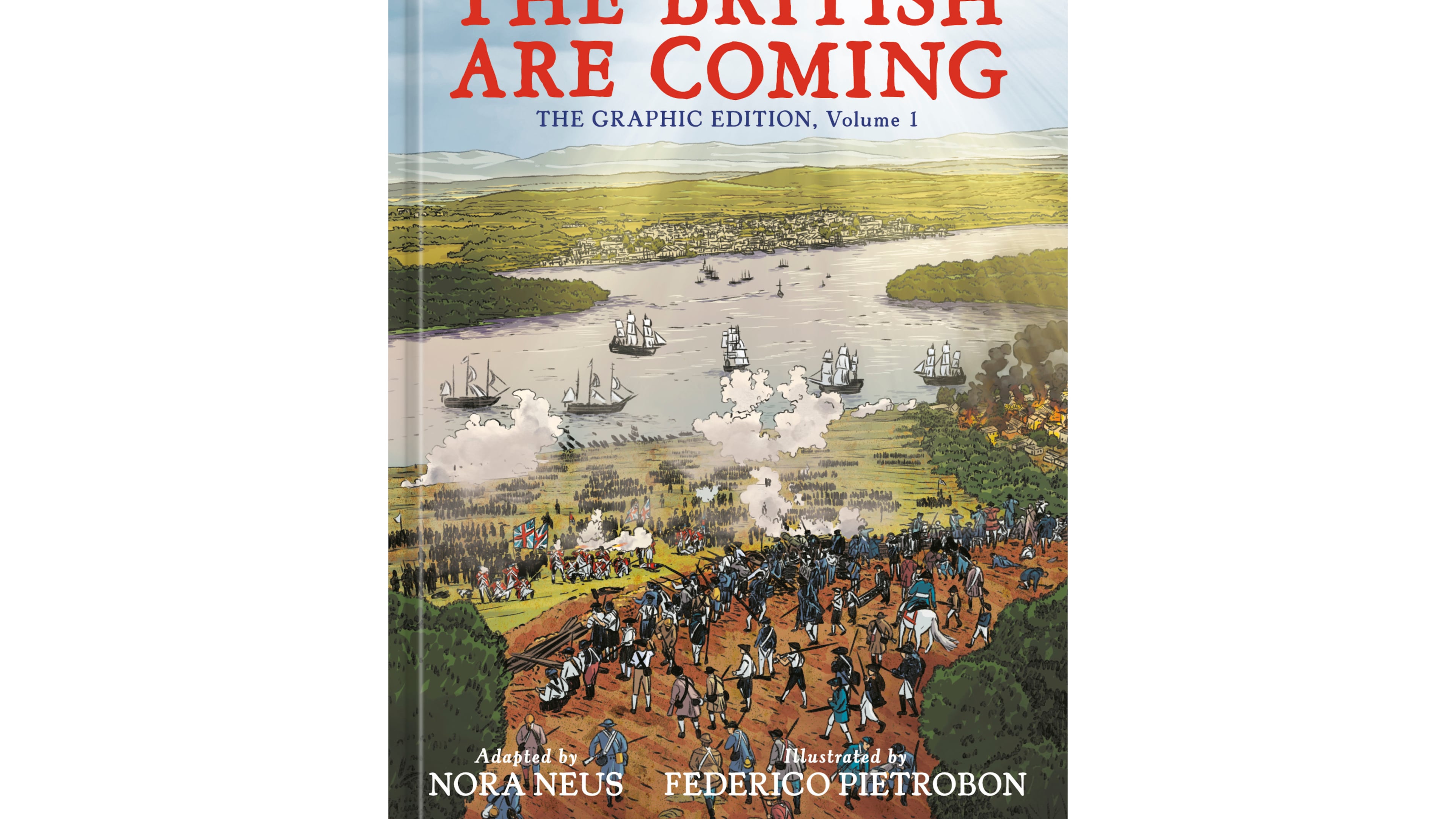 This cover image released by Ten Speed Graphic shows "The British Are Coming: The Graphic Edition, Volume One" by Rick Atkinson. (Ten Speed Graphic via AP)