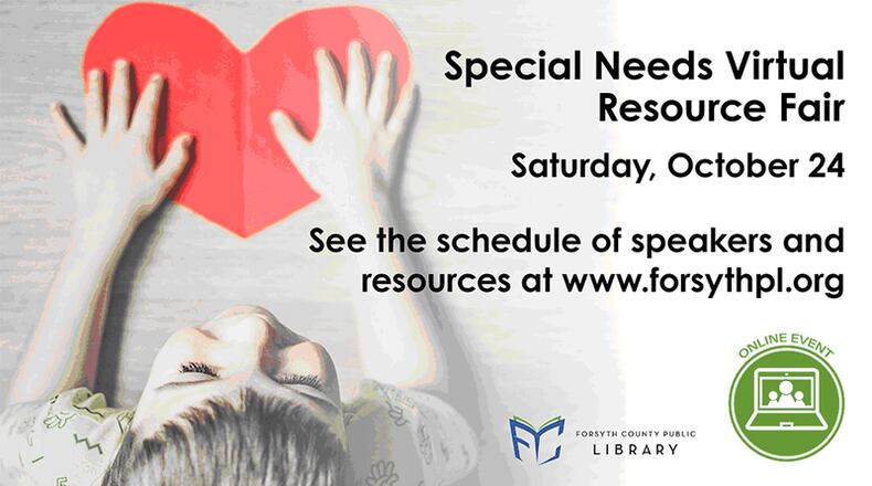 The Forsyth County Special Needs Resource Fair will be presented as a virtual event Saturday, Oct. 24, with 12 local organizations participating in an online webinar format.