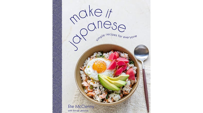 "Make it Japanese: Simple Recipes for Everyone" by Rie McClenny with Sanae Lemoine (Potter, $30)