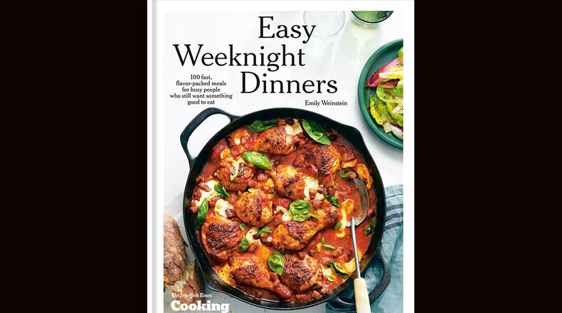 "Easy Weeknight Dinners: 100 Fast, Flavor-packed Meals for Busy People Who Still Want Something Good to Eat”  by Emily Weinstein (Ten Speed Press, $35)