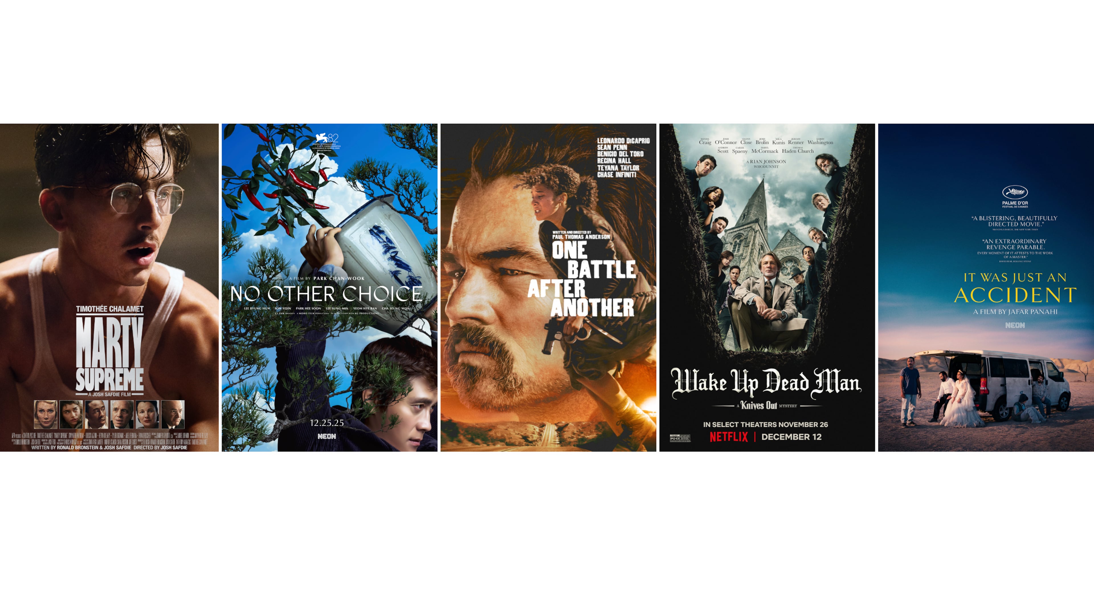 This combination photo shows promotional art for the films, "Marty Supreme," from left, "No Other Choice," "One Battle After Another," "Wake Up Dead Man: A Knives Out Mystery," and "It Was Just an Accident." (A24/Neon/Warner Bros./Netflix/Neon via AP)