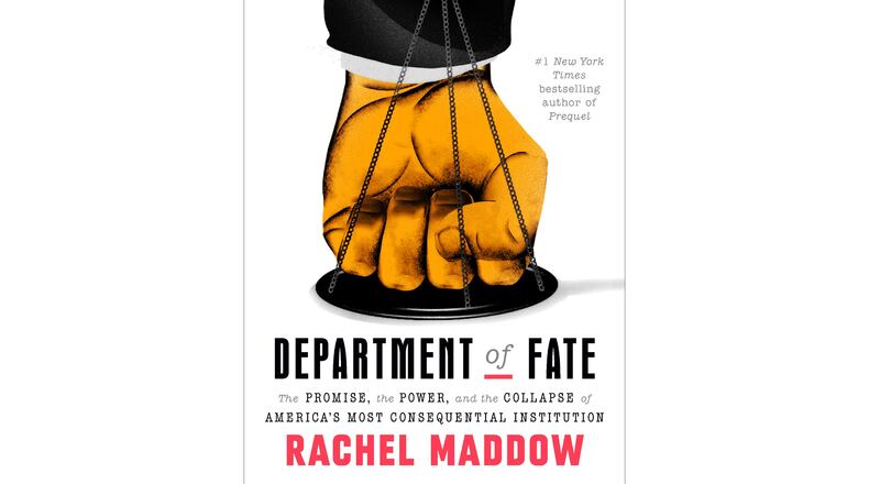 This cover image released by Crown shows "Department of Fate: The Promise, the Power, and the Collapse of America's Most Consequential Institution" by Rachel Maddow. (Crown via AP)