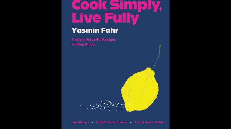 "Cook Simply, Live Fully: Flexible, Flavorful Recipes for Any Mood" by Yasmin Fahr (Harper, $45)