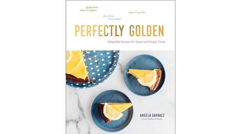 “Perfectly Golden: Adaptable Recipes for Sweet and Simple Treats” (Countryman Press, $29.95) by Angela Garbacz