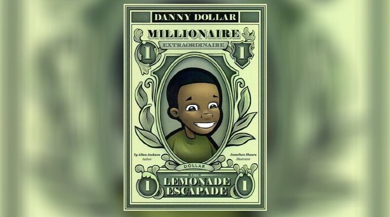 “Danny Dollar Millionaire Extraordinaire: The Lemonade Escapade” by Ty Allan Jackson