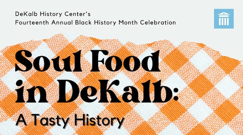 "Soul Food in DeKalb: A Tasty History" will include lunch for guests who buy in-person tickets for the Feb. 10 event. (Courtesy of DeKalb History Center)