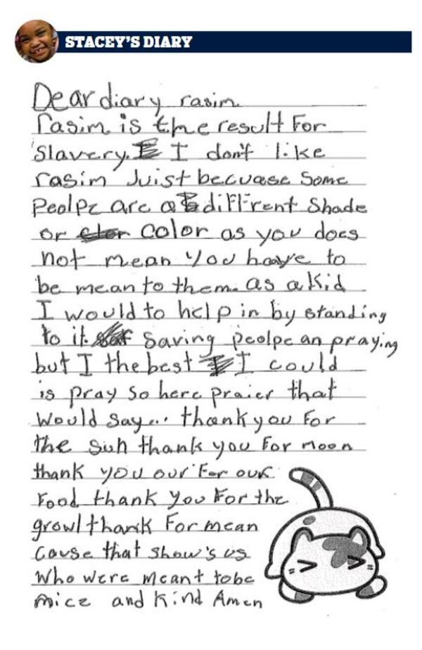 Page from Stacey Tyler's diary. The 8-year-old is the best friend of Alaya Horne, 8, whose own diary has gone from chronicling the pandemic to social justice. On this page Stacey offers up a prayer for what is good in a troubling world. "We're meant to be nice and kind. Amen."