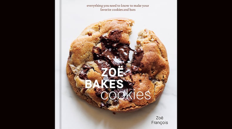 "Zoe Bakes Cookies: Everything You Need to Know to Make Your Favorite Cookies and Bars" by Zoe Francois (Ten Speed Press, $30)