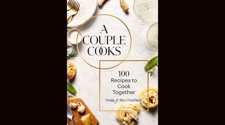 "A Couple Cooks: 100 Recipes to Cook Together" by Sonja and Alex Overhiser (Chronicle, $40)