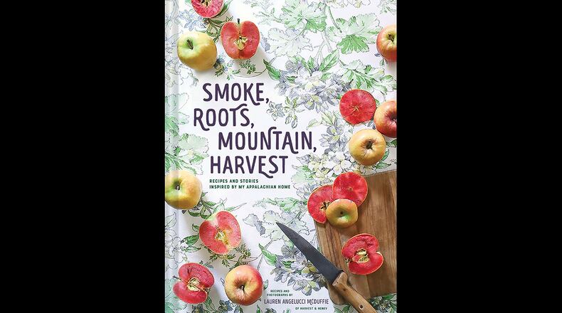"Smoke, Roots, Mountain, Harvest: Recipes and Stories Inspired by My Appalachian Home" by Lauren Angelucci McDuffie