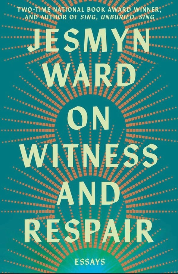 "On Witness and Respair" by Jesmyn Ward. (Courtesy of Scribner)