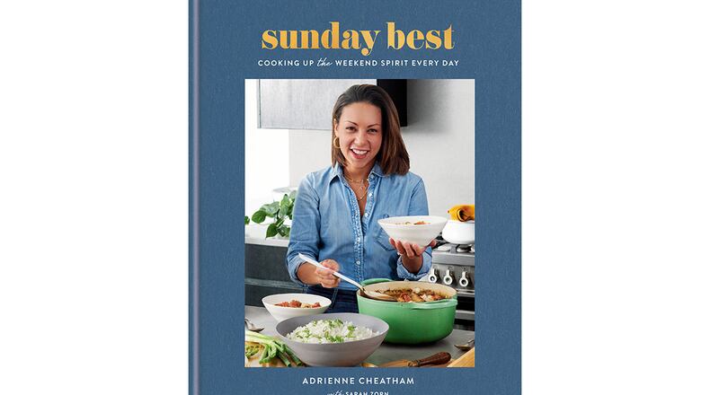 "Sunday Best: Cooking Up the Weekend Spirit Every Day" by Adrienne Cheatham (Potter, $35)