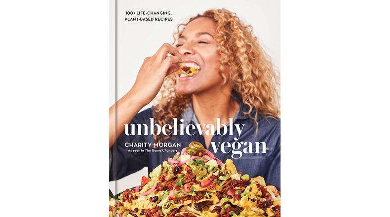 "Unbelievably Vegan: 100+ Life-Changing Plant-Based Recipes" by Charity Morgan (Potter, $29.99)