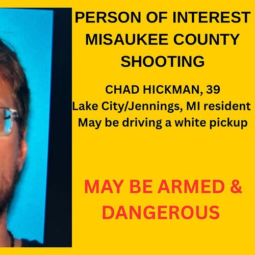 This undated poster provided by The Michigan State Police (MSP) Seventh District, shows suspect Chad Hickman, who was the suspect in the killing of 5 people and found dead on Friday, Aug.14, 2026. (The Michigan State Police, Seventh District via AP)