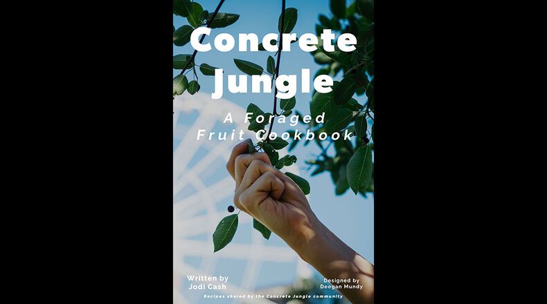 Concrete Jungle: A Foraged Fruit Cookbook by Jodi Cash and the Concrete Jungle community, $35.