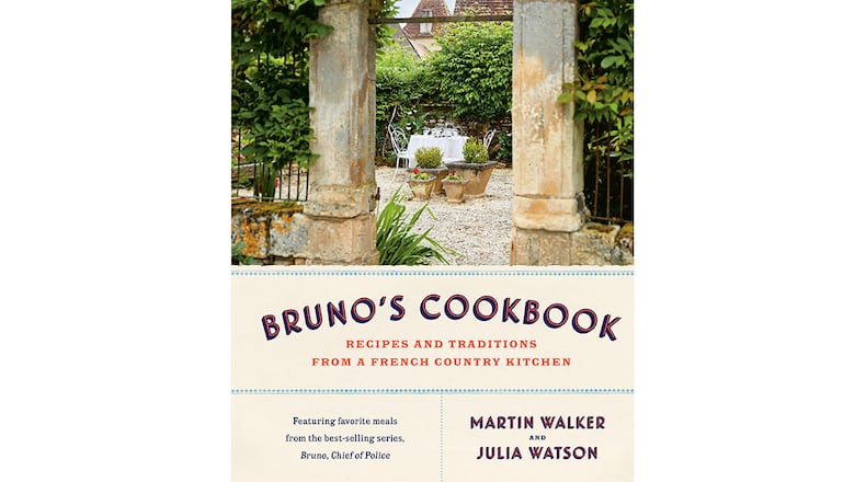 "Bruno's Cookbook: Recipes and Traditions from a French Country Kitchen" by Martin Walker and Julia Watson (Knopf, $40)
