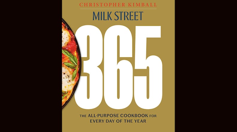"Milk Street 365: The All-Purpose Cookbook for Every Day of the Year" by Christopher Kimball (Voracious, $45)
