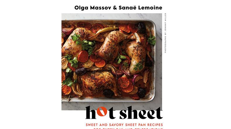 "Hot Sheet: Sweet and Savory Sheet Pan Recipes for Every Day and Celebrations" by Olga Massov and Sanae Lemoine (Harvest, $32.50)
