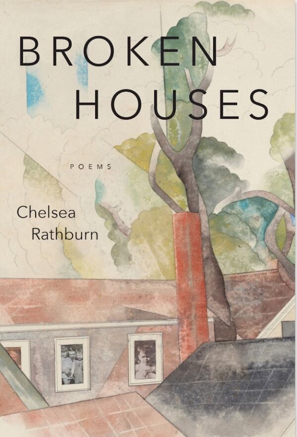 "Broken Houses" by Chelsea Rathburn. (Courtesy of Louisiana State University Press)