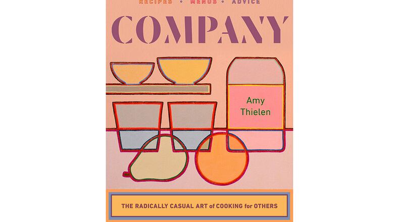 "Company: The Radically Casual Art of Cooking for Others" by Amy Thielen (Norton, $40)