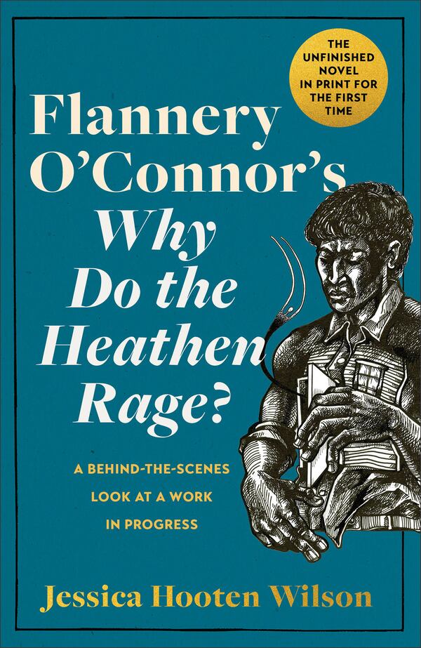 Flannery O'Connor took the name of her third novel, "Why Do The Heathen Rage?" from a popular newspaper column written by an Atlanta businessman offering his interpretation of Christian beliefs. Courtesy of Brazos Press