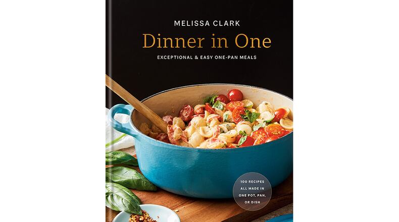 “Dinner in One: Exceptional and Easy One-Pan Meals” by Melissa Clark (Potter, $29.99)