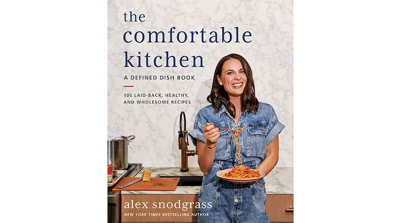 "The Comfortable Kitchen: A Defined Dish Book: 105 Laid-Back, Healthy, and Wholesome Recipes" by Alex Snodgrass (Morrow, $36.99)