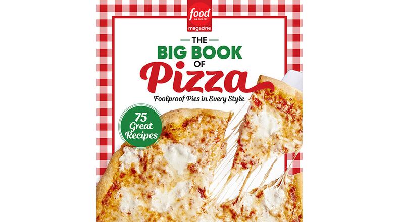 "The Big Book of Pizza: Foolproof Pies in Every Style" by Food Network Magazine (Hearst, $25)