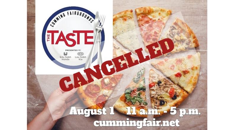 "The Taste," a food festival that was to have been held Saturday, Aug. 1, at the Cumming Fairgrounds, has been canceled due to the continuing COVID-19 crisis.