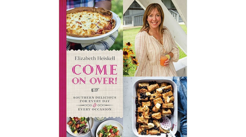 "Come on Over! Southern Delicious for Every Day and Every Occasion" by Elizabeth Heiskell (Houghton Mifflin Harcourt, $30)