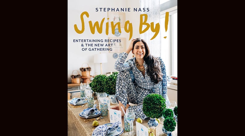 "Swing By: Entertaining Recipes and the New Art of Gathering" by Stephanie Nass (Rizzoli, $45)