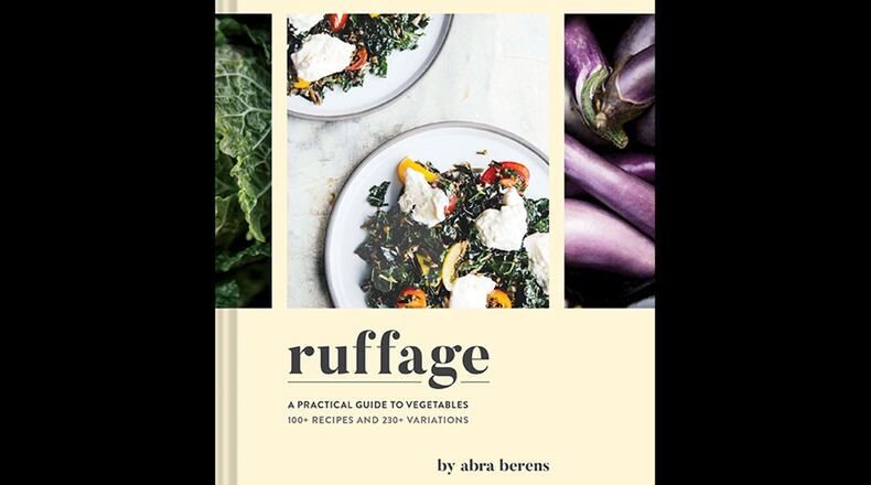 Ruffage: A Practical Guide to Vegetables by Abra Berens (Chronicle, $35).