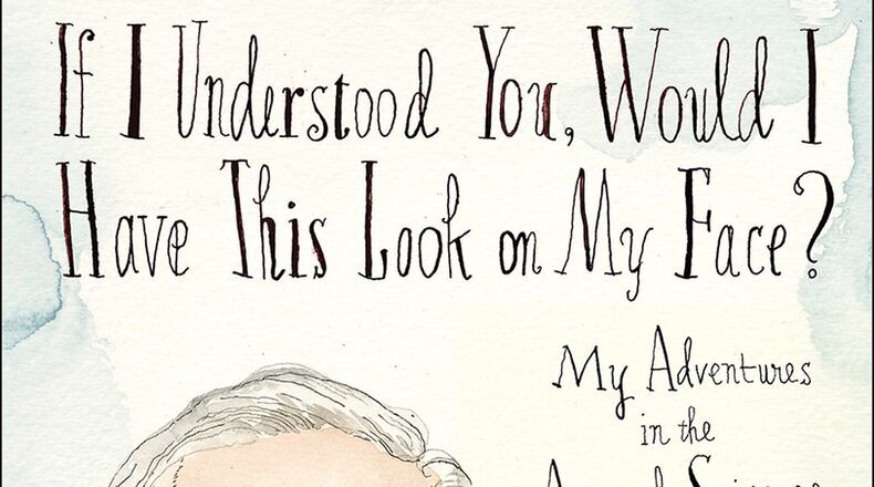 “If I Understood You, Would I Have This Look on My Face?” by Alan Alda.