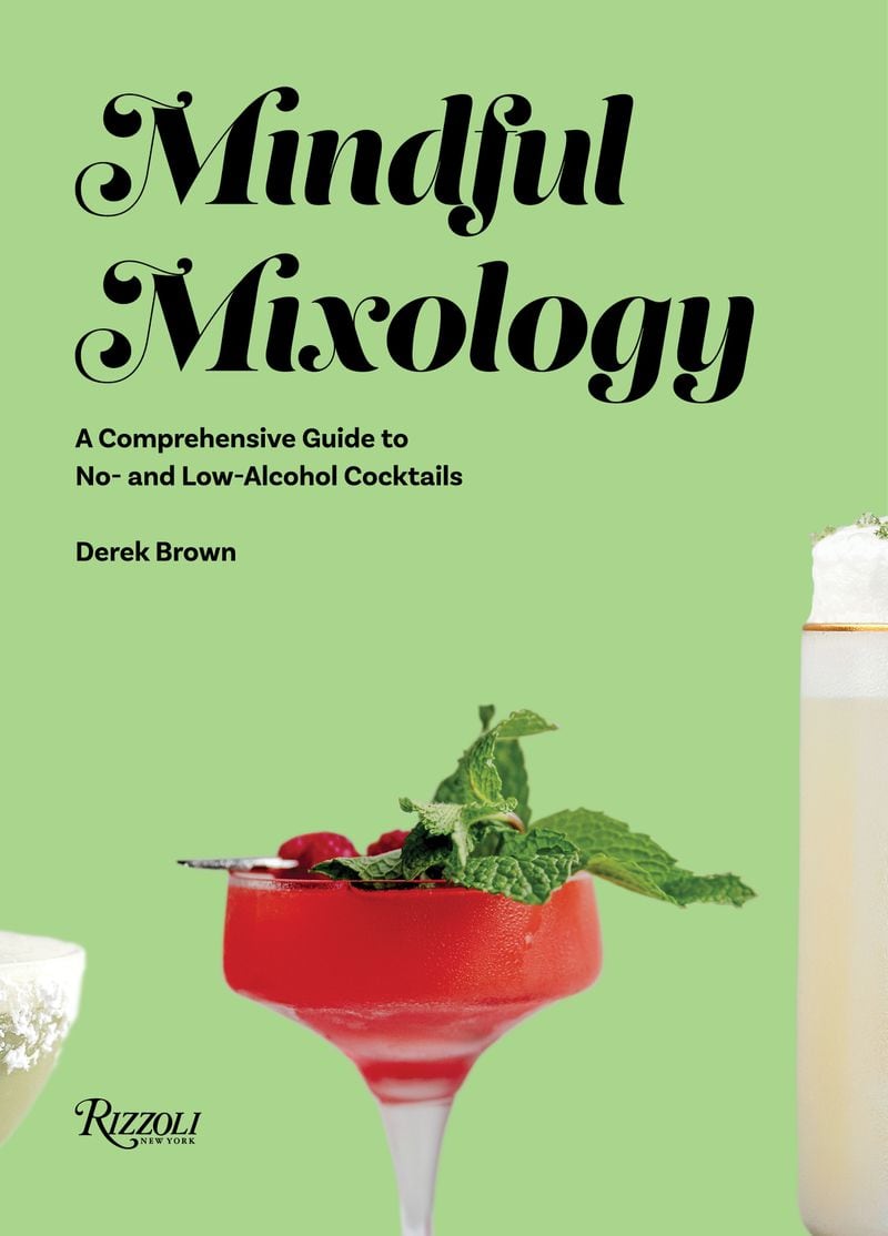 The recipes in "Mindful Mixology" show that no- and low-alcohol drinks can be more than just substitutes. Courtesy of Rizzoli