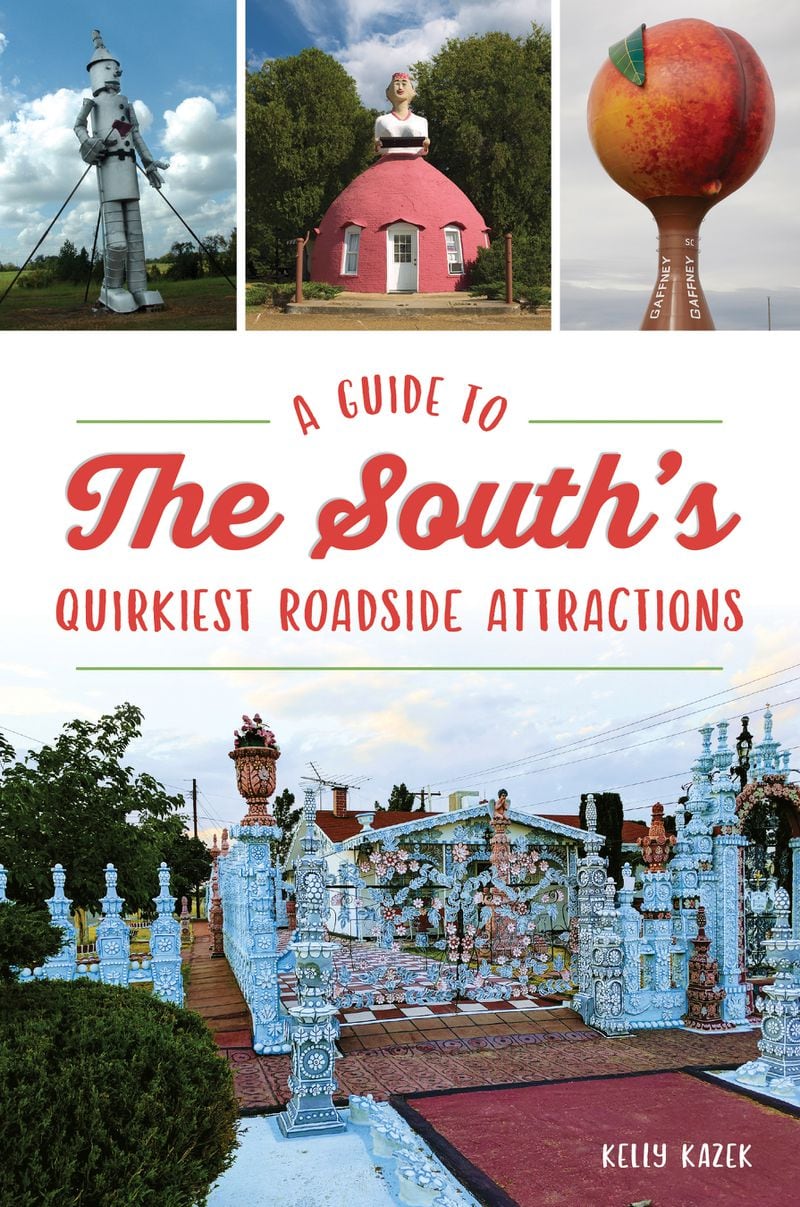 "A Guide To The South's Quirkiest Roadside Attractions" by Kelly Kazek
Contributed by Arcadia Publishing