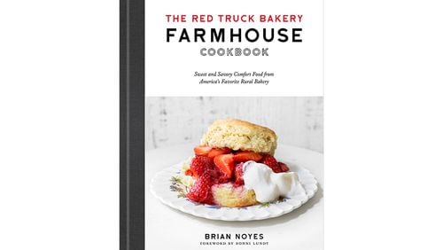 "The Red Truck Bakery Farmhouse Cookbook: Sweet and Savory Comfort Food from America's Favorite Rural Bakery" by Brian Noyes (Potter, $28)