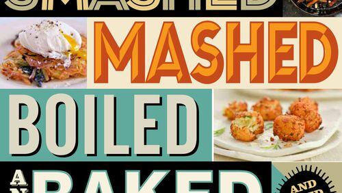 book jacket for “Smashed, Mashed, Boiled and Baked (and Fried Too)” by Raghavan Iyer.(Workman/TNS)